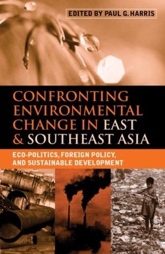 Бумажная книга «Confronting Environmental Change in East and Southeast Asia: Eco-politics, Foreign Policy and Sustainable Development» - фото №1