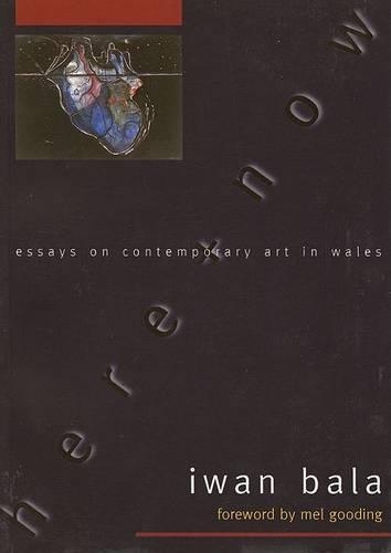 Бумажная книга «Here and Now: Essays on Contemporary Welsh Art», автор Иван Бала - фото №1