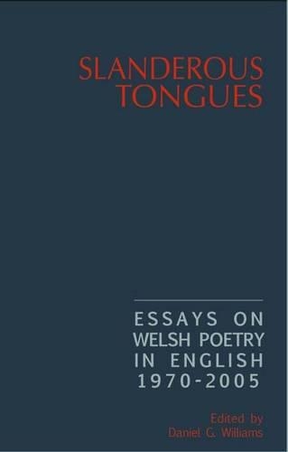 Бумажная книга «Slanderous Tongues: Essays on Welsh Poetry in English 1970-2005», автор Дэниел Уильямс - фото №1