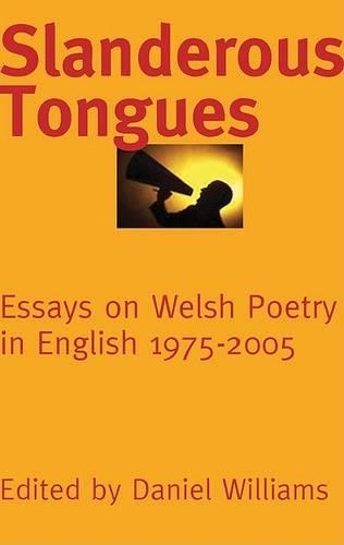 Бумажная книга «Slanderous Tongues: Essays on Welsh Poetry in English 1970-2005», автор Дэниел Уильямс - фото №1