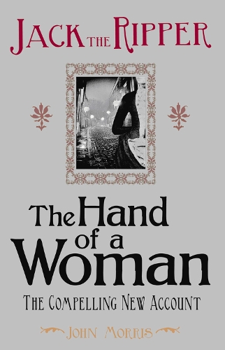 Бумажная книга «Jack the Ripper: Hand of a Woman, the», автор Джон Моррис - фото №1