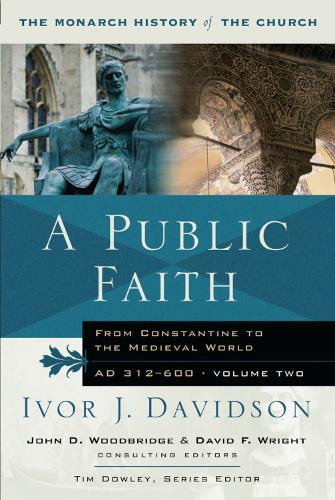 Паперова книга «A Public Faith: From Constantine to the Medieval World AD 312-600», авторів Айвор Джей Девідсон, Тім Даулі - фото №1
