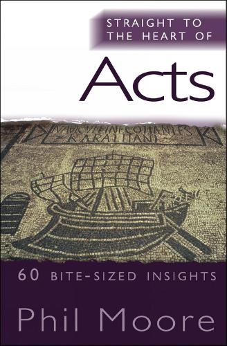 Бумажная книга «Straight to the Heart of Acts: 60 bite-sized insights», автор Фил Мур - фото №1