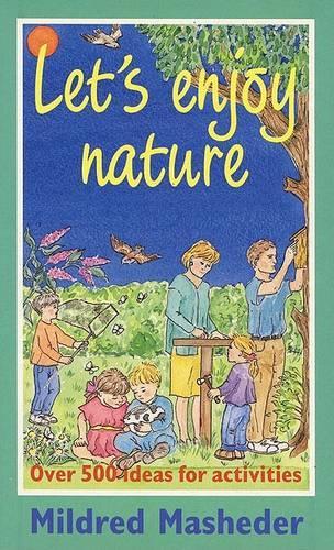 Паперова книга «Let's Enjoy Nature: Over 500 Ideas for Activities», автор Мілдред Машедер - фото №1