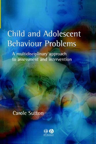 Бумажная книга «Child and Adolescent Behavioural Problems: A Multi-disciplinary Approach to Assessment and Intervention», автор Кэрол Саттон - фото №1