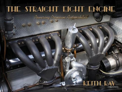 Бумажная книга «The Straight Eight Engine: Powering the Premium Automobiles of the Twenties and Thirties», автор Кит Рэй - фото №1