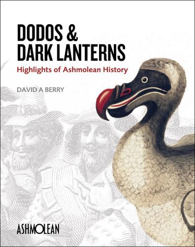 Паперова книга «Dodos and Dark Lanterns: Highlights of Ashmolean History», автор Девід А. Беррі - фото №1
