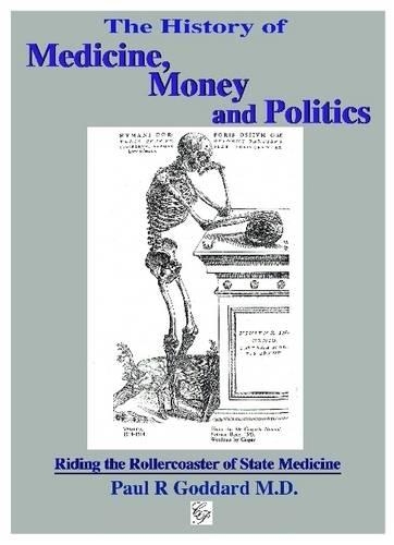 Бумажная книга «History of Medicine, Money & Politics: Riding the Rollercoaster of State Medicine», автор Пол Годдард - фото №1