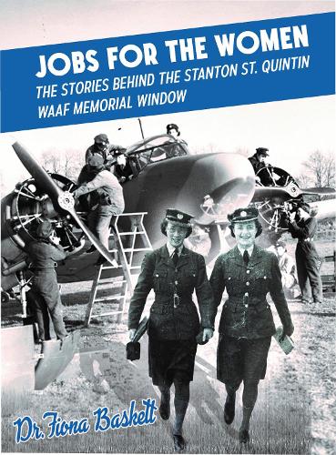 Бумажная книга «Jobs for the Women: The Stories Behind the Stanton St. Quintin WAAF Memorial Window», автор Фиона Баскетт - фото №1
