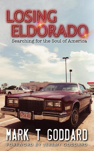 Паперова книга «Losing Eldorado, Searching for the Soul of America», автор Марк Годдард - фото №1