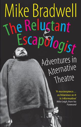 Бумажная книга «The Reluctant Escapologist: Adventures in Alternative Theatre», автор Майк Брэдвелл - фото №1