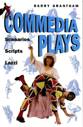 Бумажная книга «Commedia Plays: Scenarios, Scripts, Lazzi», автор Барри Грэнтэм - фото №1
