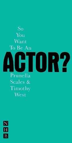 Бумажная книга «So You Want To Be An Actor?», авторов Прунелла Скейлз, Тимоти Уэст - фото №1