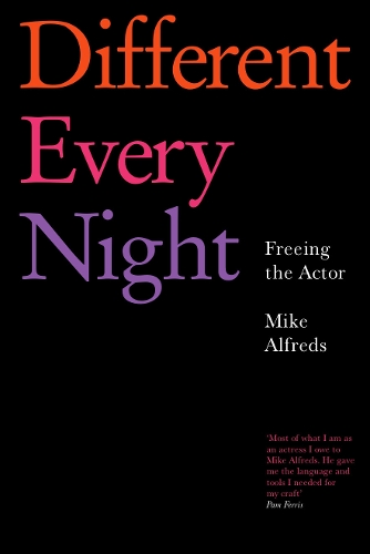 Бумажная книга «Different Every Night: Freeing the Actor», автор Майк Альфредс - фото №1