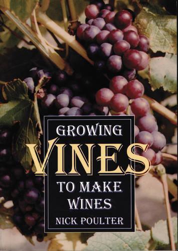 Бумажная книга «Growing Vines to Make Wines», автор Ник Поултер - фото №1