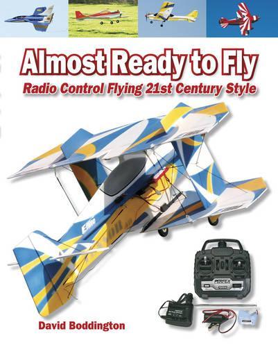 Бумажная книга «Almost Ready to Fly: Radio Control Flying 21st Century Style», автор Дэвид Боддингтон - фото №1