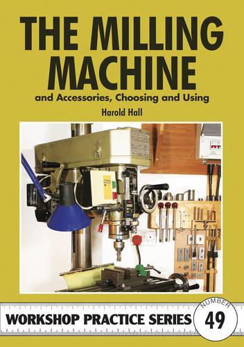 Паперова книга «The Milling Machine: And Accessories, Choosing and Using», автор Гарольд Холл - фото №1