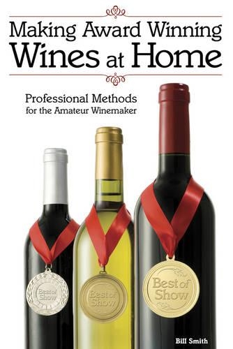 Бумажная книга «Making Award Winning Wines at Home: Professional Methods For the Amateur Winemaker», автор Билл Смит - фото №1