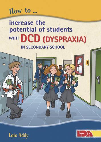 Паперова книга «How to Increase the Potential of Students with DCD (Dyspraxia) in Secondary School», автор Лоїс Адді - фото №1