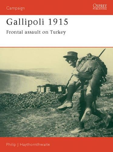 Бумажная книга «Gallipoli 1915: Frontal Assault on Turkey», автор Филип Хейторнтуэйт - фото №1