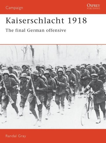 Бумажная книга «Kaiserschlacht 1918: The Final German Offensive», автор Рэндал Грей - фото №1