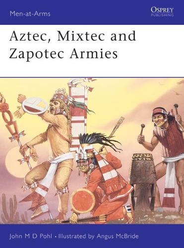 Бумажная книга «Aztec, Mixtec and Zapotec Armies», автор Джон Пол - фото №1