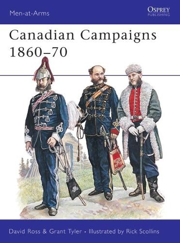 Паперова книга «Canadian Campaigns 1860–70», авторів Девід Росс, Грант Тайлер - фото №1