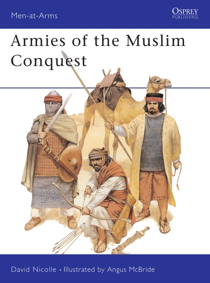 Бумажная книга «Armies of the Muslim Conquest», автор Дэвид Николл - фото №1