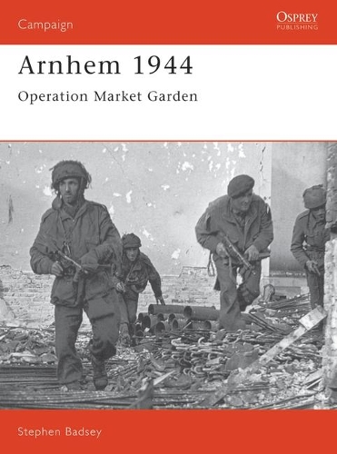 Бумажная книга «Arnhem 1944: Operation 'Market Garden'», автор Стивен Бэдси - фото №1
