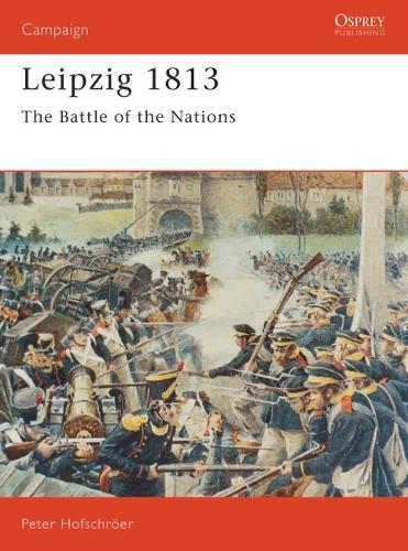 Бумажная книга «Leipzig 1813: The Battle of the Nations», автор Петер Хофшрёр - фото №1