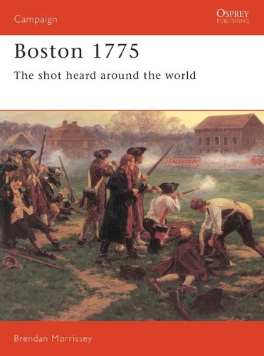 Бумажная книга «Boston 1775: The shot heard around the world », автор Брендан Моррисси - фото №1