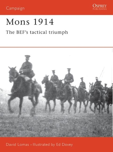 Бумажная книга «Mons 1914: The BEF's Tactical Triumph», автор Дэвид Ломас - фото №1