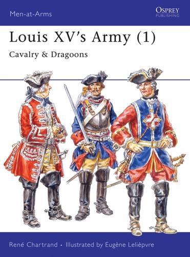 Бумажная книга «Louis XV's Army (1): Cavalry & Dragoons», автор Рене Шартран - фото №1