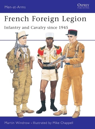 Бумажная книга «French Foreign Legion: Infantry and Cavalry since 1945», автор Мартин Уиндроу - фото №1
