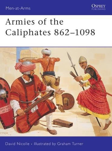 Бумажная книга «Armies of the Caliphates 862–1098», автор Дэвид Николл - фото №1