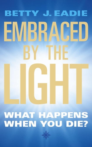 Паперова книга «Embraced By The Light: What Happens When You Die?», автор Бетті Дж. Іді - фото №1