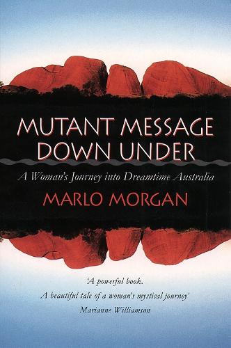 Бумажная книга «Mutant Message Down Under: A Woman’s Journey into Dreamtime Australia», автор Марло Морган - фото №1