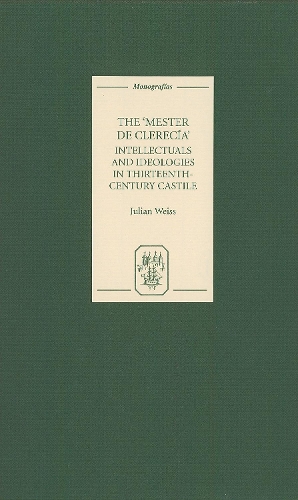 Бумажная книга «The Mester de Clerecía: Intellectuals and Ideologies in Thirteenth-Century Castile», автор Джулиан Вайс - фото №1