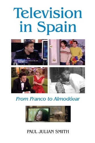 Бумажная книга «Television in Spain: From Franco to Almodóvar», автор Пол Джулиан Смит - фото №1