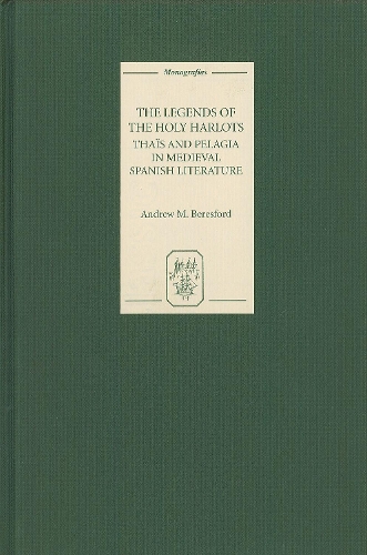 Бумажная книга «The Legends of the Holy Harlots: Thaïs and Pelagia in Medieval Spanish Literature», автор Эндрю М. Бересфорд - фото №1