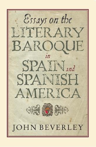 Бумажная книга «Essays on the Literary Baroque in Spain and Spanish America», автор Джон Беверли - фото №1