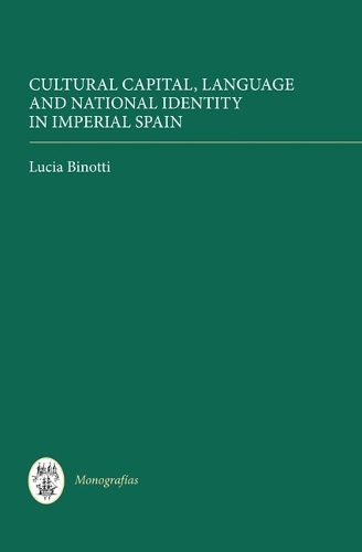 Бумажная книга «Cultural Capital, Language and National Identity in Imperial Spain», автор Лючия Бинотти - фото №1