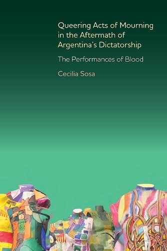 Бумажная книга «Queering Acts of Mourning in the Aftermath of Argentina's Dictatorship: The Performances of Blood», автор Сесилия Соса - фото №1