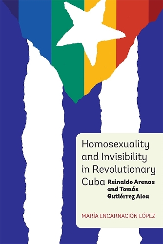 Бумажная книга «Homosexuality and Invisibility in Revolutionary Cuba: Reinaldo Arenas and Tomás Gutiérrez Alea», автор Мария Энкарнасьон Лопес - фото №1