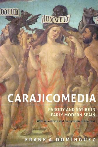 Бумажная книга «Carajicomedia: Parody and Satire in Early Modern Spain: With an Edition and Translation of the Text», автор Фрэнк А. Домингес - фото №1