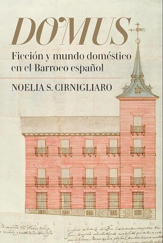 Бумажная книга «Domus: Ficción y mundo doméstico en el Barroco español», автор Ноэлия С. Чирнильяро - фото №1