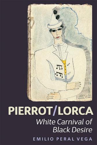 Бумажная книга «Pierrot/Lorca: White Carnival of Black Desire», автор Эмилио Перал Вега - фото №1