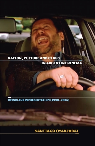 Бумажная книга «Nation, Culture and Class in Argentine Cinema: Crisis and Representation (1998-2005)», автор Сантьяго Оярсабаль - фото №1