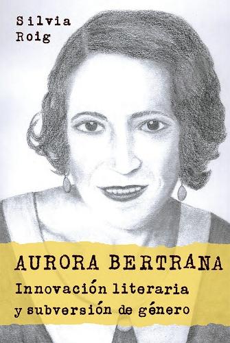 Бумажная книга «Aurora Bertrana: Innovación literaria y subversión de género», автор Сильвия Роиг - фото №1