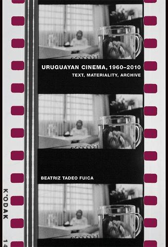 Бумажная книга «Uruguayan Cinema, 1960-2010: Text, Materiality, Archive», автор Беатрис Тадео Фуика - фото №1